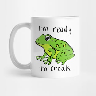 I'm Ready to Croak Mug